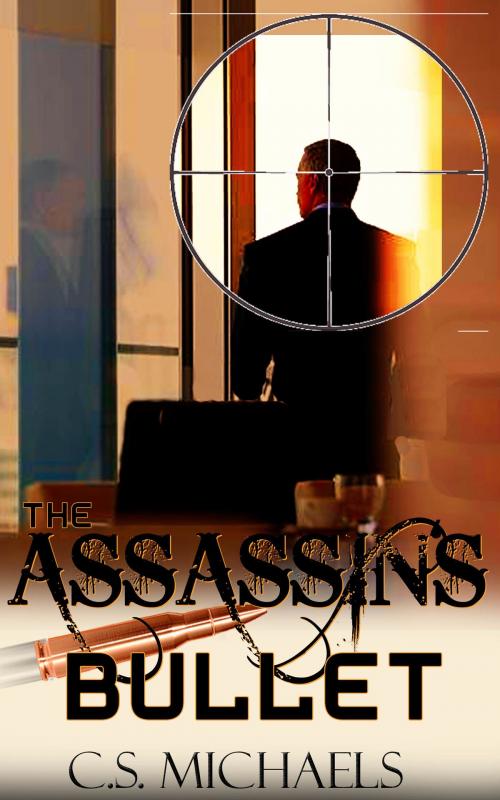 Cover of the book The Assassin's Bullet by C.S. Michaels, C.S. Michaels