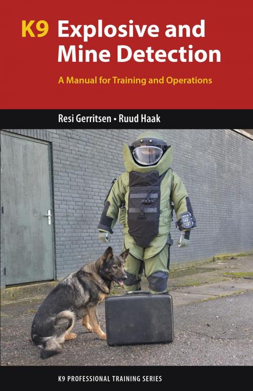 Cover of the book K9 Explosive and Mine Detection by Resi Gerritsen, Ruud Haak, Brush Education