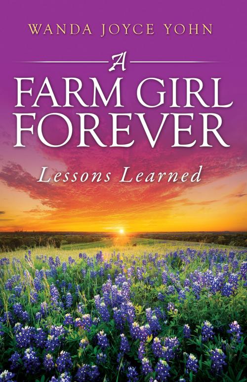Cover of the book A Farm Girl Forever by Wanda Joyce Yohn, Christian Living Books, Inc.