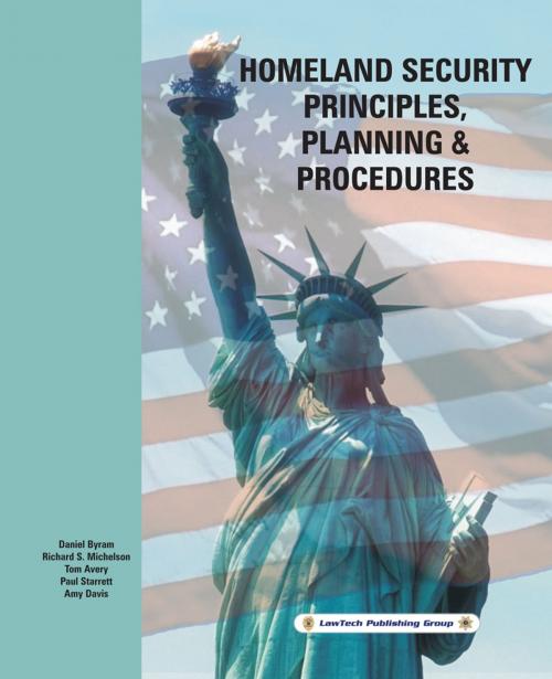 Cover of the book Homeland Security Principles, Planning & Procedures by Tom Avery, Dan Byram, Amy Davis, LawTech Publishing Group
