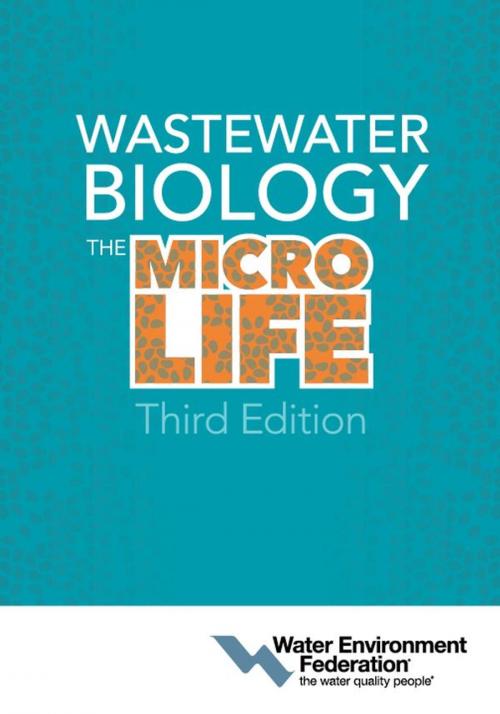 Cover of the book Wastewater Biology: The Microlife, Third Edition by Water Environment Federation, Water Environment Federation