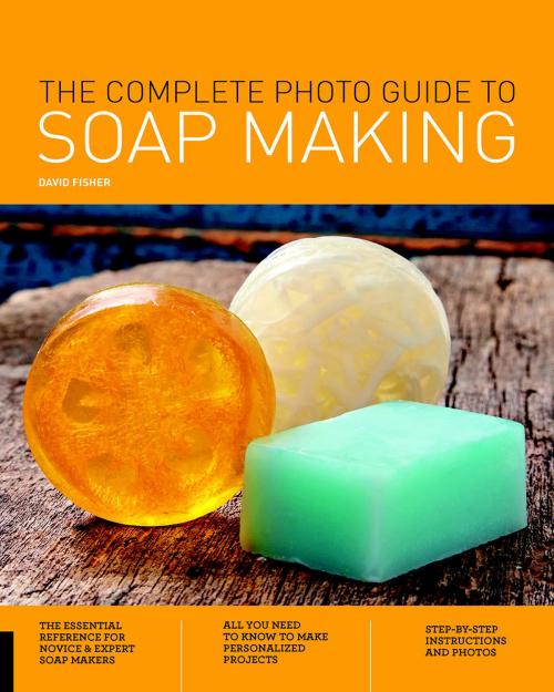 Cover of the book The Complete Photo Guide to Soap Making by David Fisher, Creative Publishing international