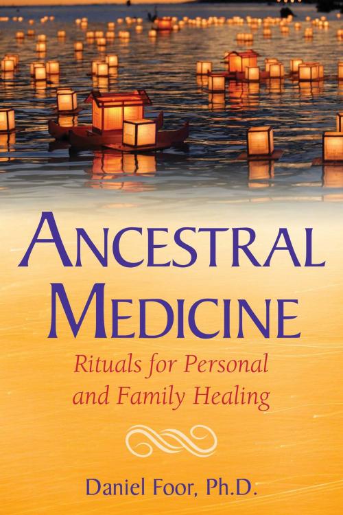 Cover of the book Ancestral Medicine by Daniel Foor, Inner Traditions/Bear & Company