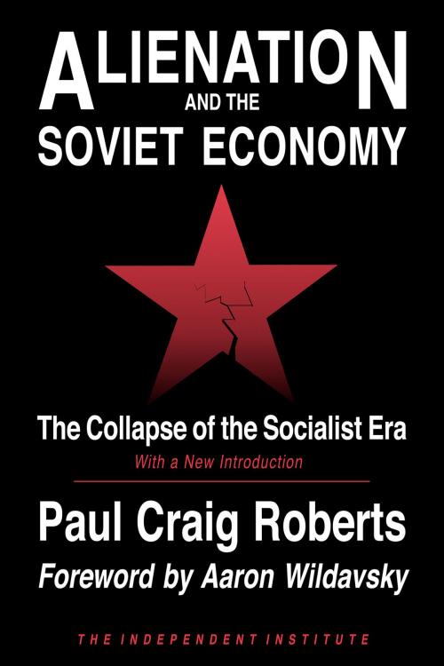 Cover of the book Alienation and the Soviet Economy by Paul Craig Roberts, Independent Institute