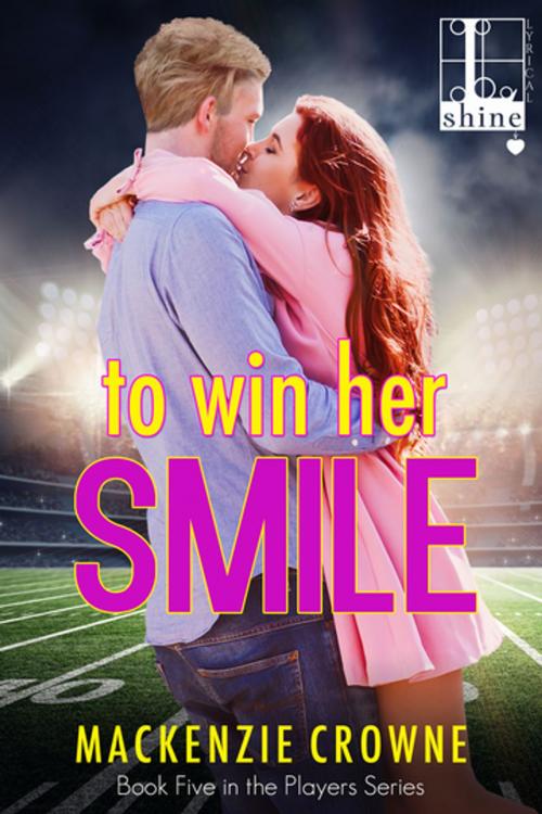 Cover of the book To Win Her Smile by Mackenzie Crowne, Lyrical Press