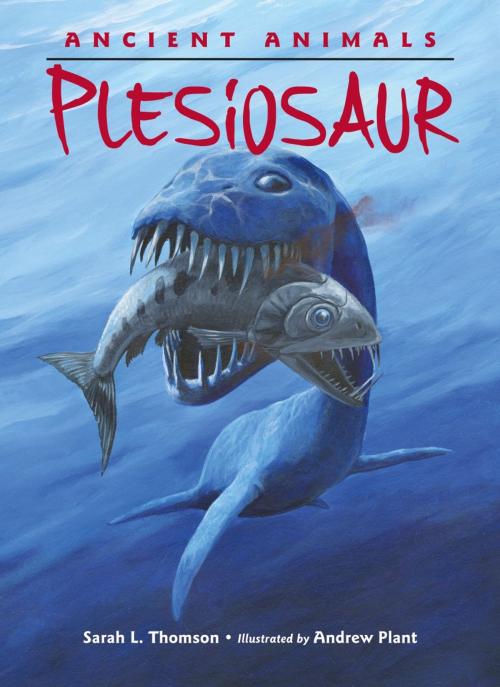 Cover of the book Ancient Animals: Plesiosaur by Sarah L. Thomson, Charlesbridge
