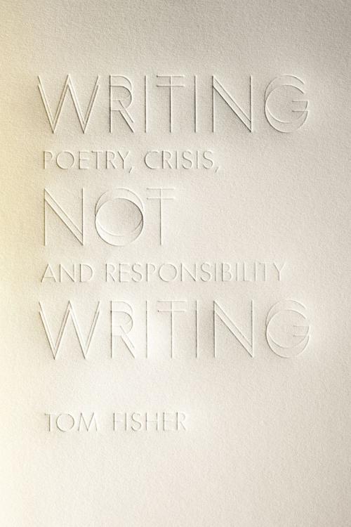Cover of the book Writing Not Writing by Tom Fisher, University of Iowa Press