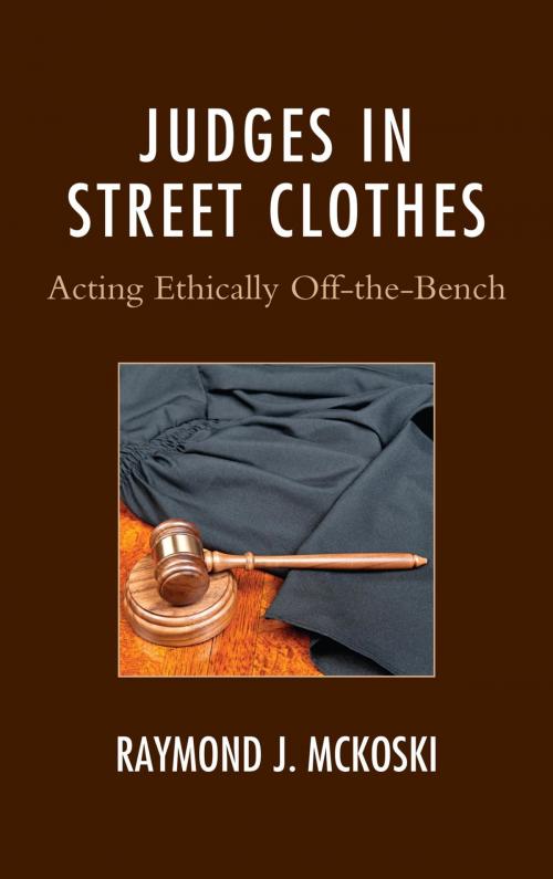 Cover of the book Judges in Street Clothes by Raymond J. McKoski, Fairleigh Dickinson University Press