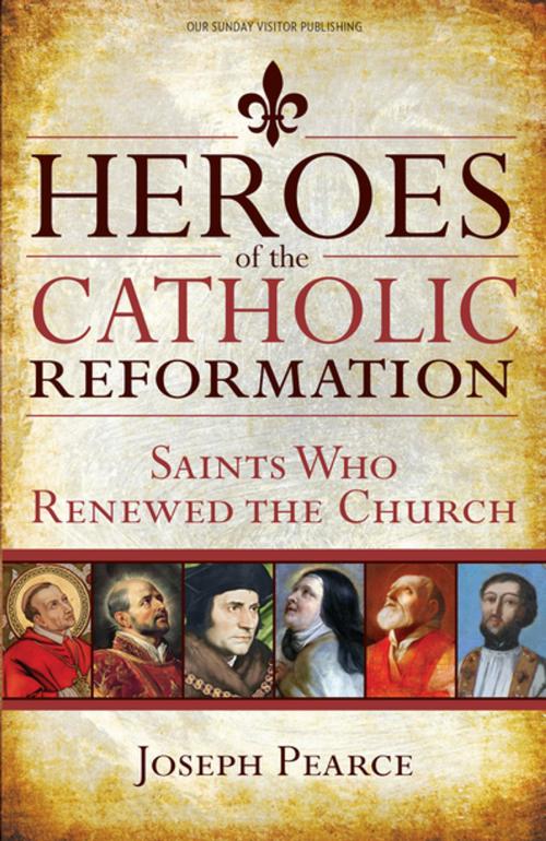 Cover of the book Heroes of the Catholic Reformation by Joseph Pearce, Our Sunday Visitor