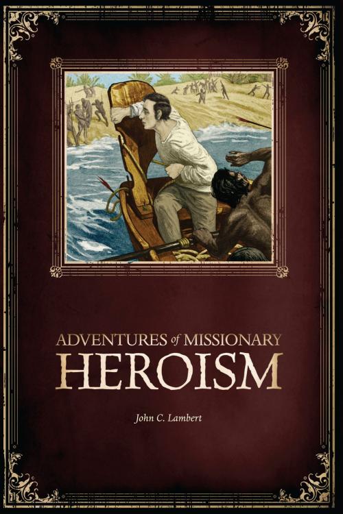 Cover of the book Adventures of Missionary Heroism by John C Lambert, New Leaf Publishing Group, Inc.