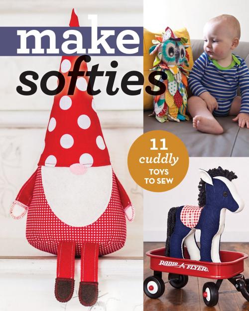 Cover of the book Make Softies by C&T Publishing, C&T Publishing