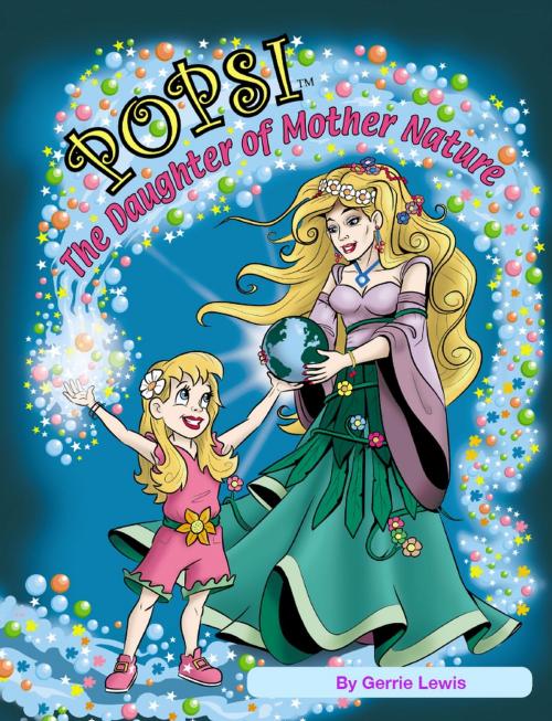 Cover of the book Popsi, The Daughter of Mother Nature by Gerrie Lewis, Gatekeeper Press