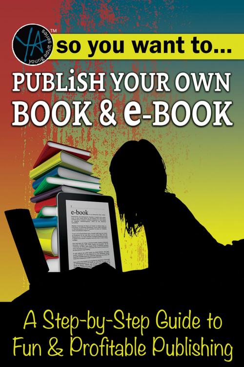 Cover of the book So You Want to Publish Your Own Book & E-Book A Step-by-Step Guide to Fun & Profitable Publishing by Myra Faye Turner, Atlantic Publishing Group
