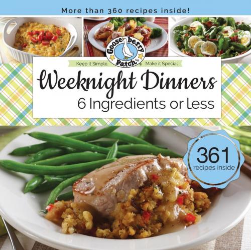 Cover of the book Weeknight Dinners 6 Ingredients or Less by Gooseberry Patch, Gooseberry Patch