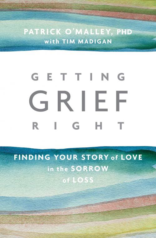 Cover of the book Getting Grief Right by Patrick O’Malley, PhD, Tim Madigan, Sounds True