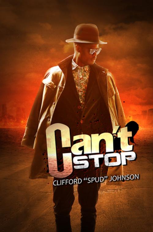 Cover of the book Can't Stop by Clifford "Spud" Johnson, Urban Books