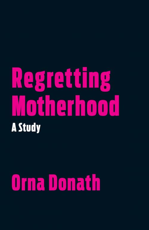 Cover of the book Regretting Motherhood by Orna Donath, North Atlantic Books