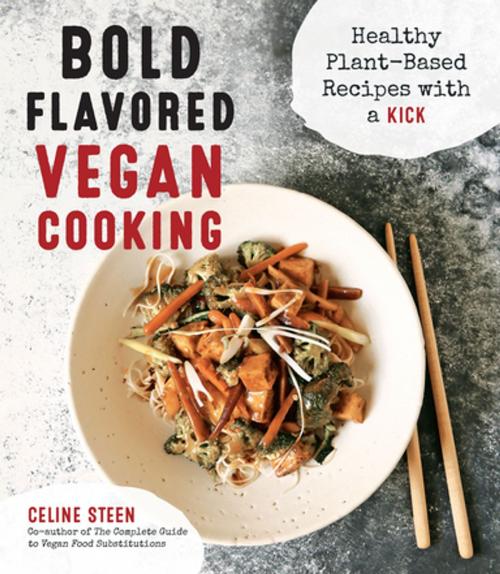 Cover of the book Bold Flavored Vegan Cooking by Celine Steen, Page Street Publishing