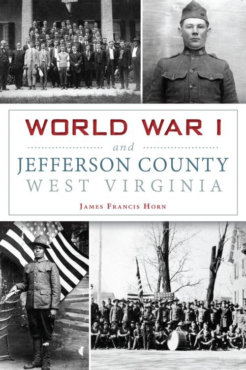 Cover of the book World War I and Jefferson County, West Virginia by James Francis Horn, Arcadia Publishing Inc.