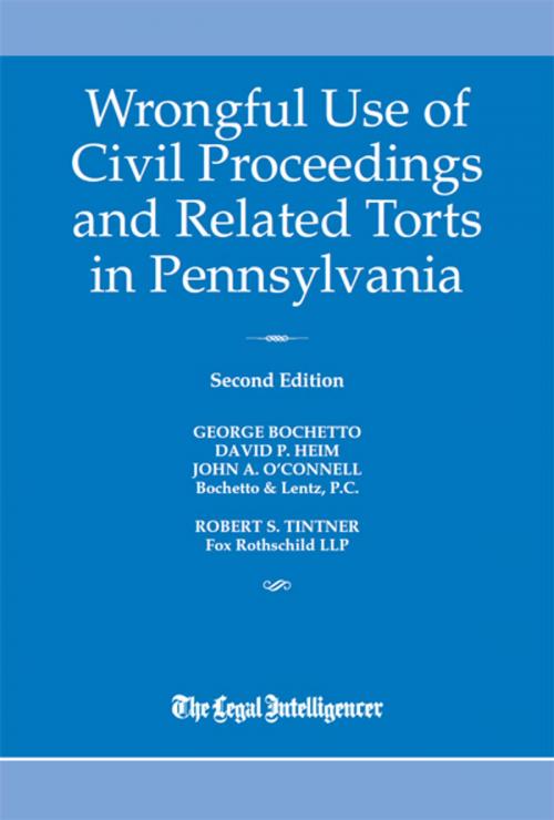 Cover of the book Wrongful Use of Civil Proceedings & Related Torts in Pennsylvania 2017 by George Bochetto, ALM Media Properties, LLC