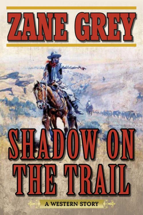 Cover of the book Shadow on the Trail by Zane Grey, Skyhorse