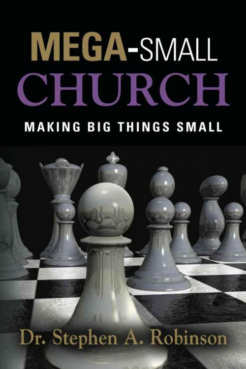 Cover of the book MEGA-SMALL CHURCH by Dr. Stephen A. Robinson, BookLocker.com, Inc.