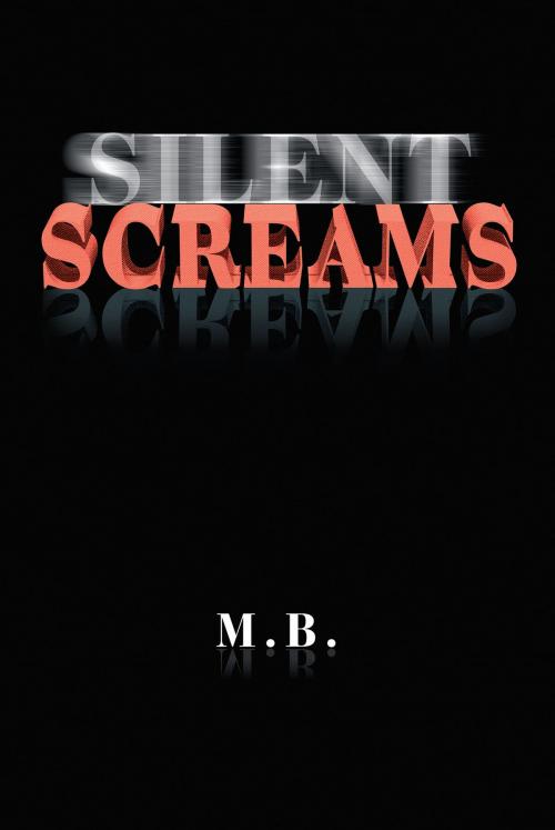 Cover of the book Silent Screams by M. B., Christian Faith Publishing