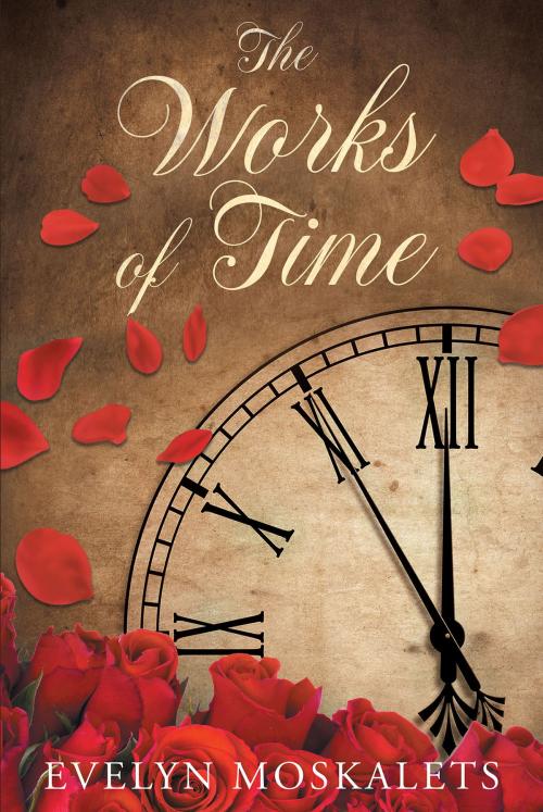 Cover of the book The Works of Time by Evelyn Moskalets, Christian Faith Publishing