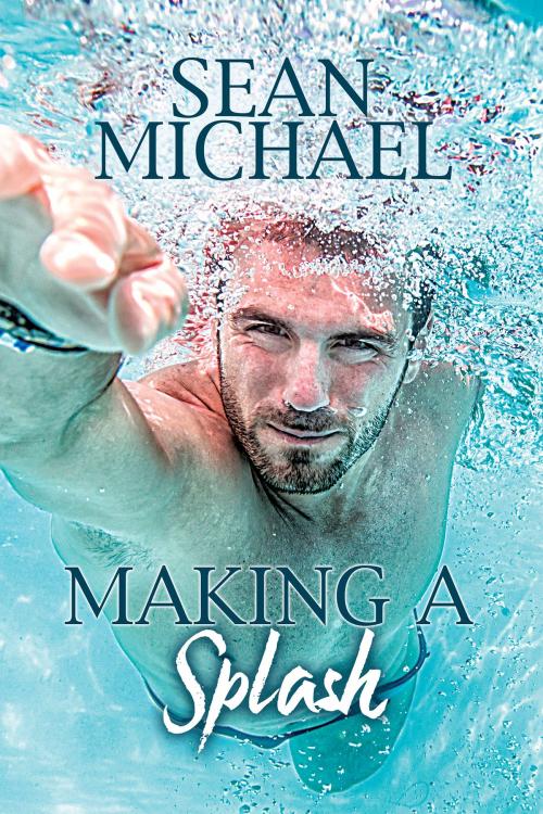 Cover of the book Making a Splash by Sean Michael, Dreamspinner Press