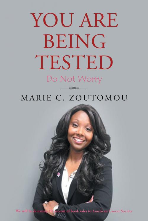 Cover of the book You Are Being Tested by Marie C. Zoutomou, Page Publishing, Inc.