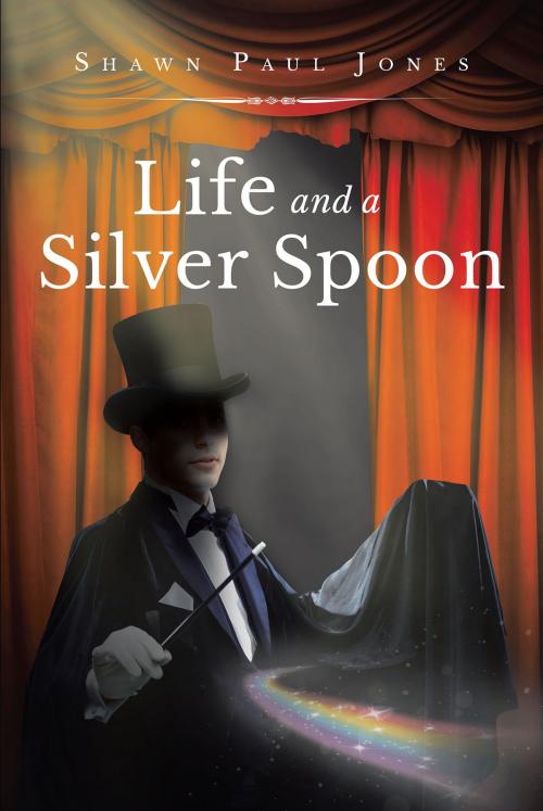 Cover of the book Life and a Silver Spoon by Shawn Paul Jones, Page Publishing, Inc.