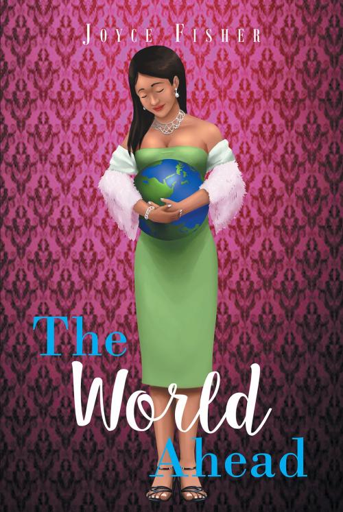 Cover of the book The World Ahead by Joyce Fishser, Page Publishing, Inc.