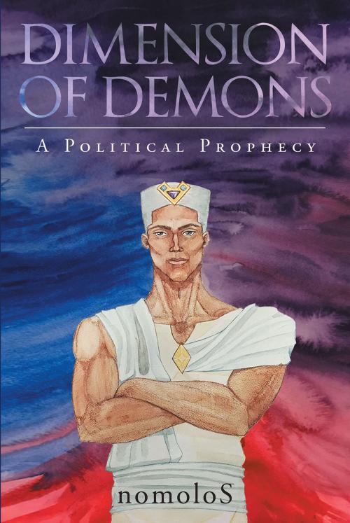 Cover of the book Dimension of Demons by nomoloS, Christian Faith Publishing