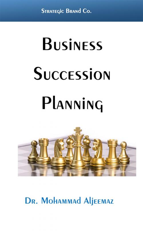Cover of the book Business Succession Planning by Mohammad Aljeemaz, Mohammad Aljeemaz