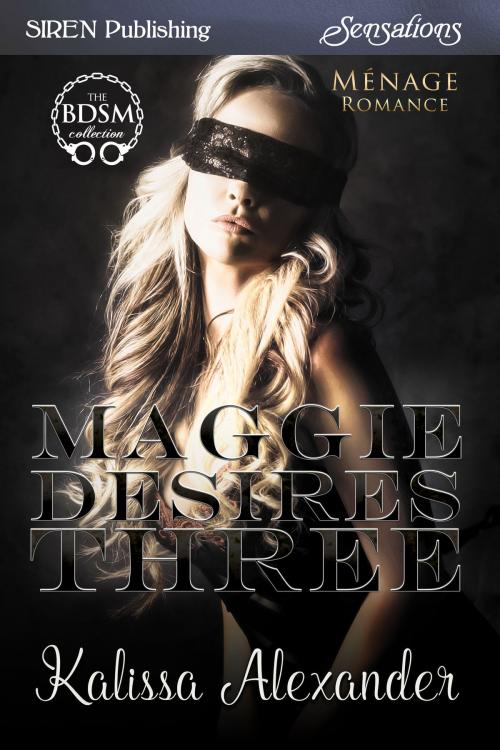 Cover of the book Maggie Desires Three by Kalissa Alexander, Siren-BookStrand