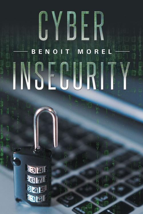 Cover of the book Cyber Insecurity by Benoit Morel, Page Publishing, Inc.