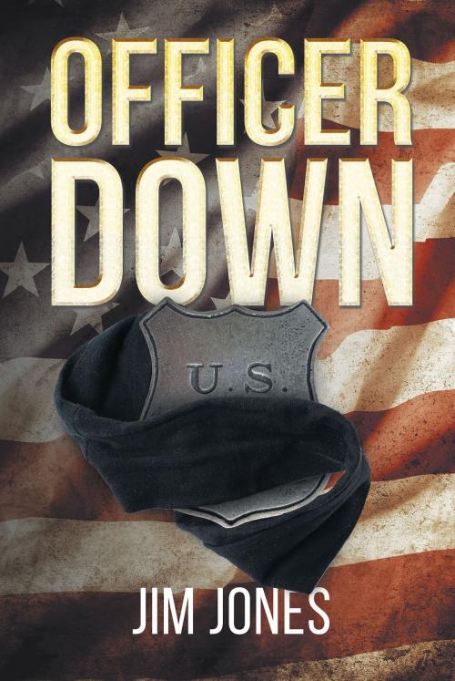 Cover of the book Officer Down by Jim Jones, Page Publishing, Inc.