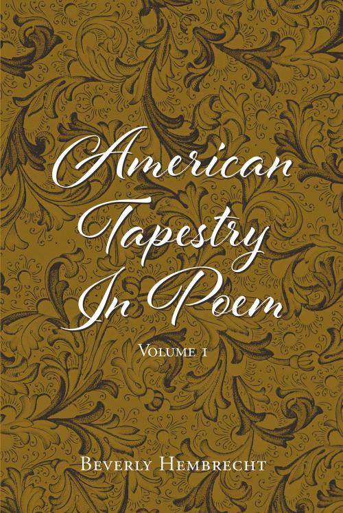 Cover of the book American Tapestry In Poem by Beverly Hembrecht, Christian Faith Publishing