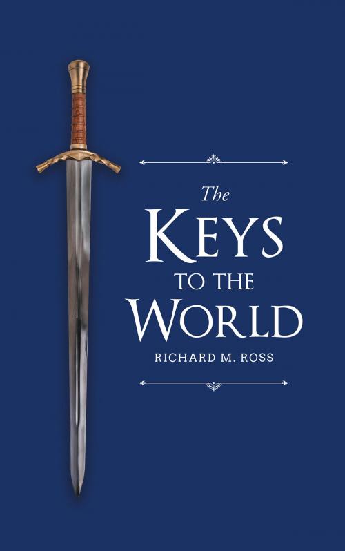Cover of the book The Keys to the World by Richard M. Ross, Christian Faith Publishing