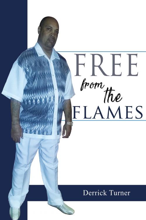 Cover of the book Free From The Flames by Derrick Turner, BookVenture Publishing LLC