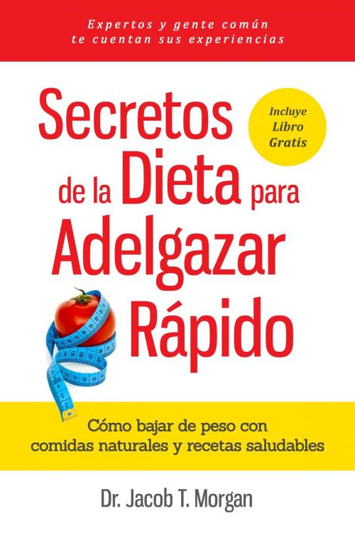 Cover of the book Secretos de la Dieta para Adelgazar Rápido by Dr. Jacob T. Morgan, Editorial Imagen LLC