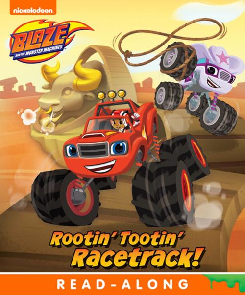 Cover of the book Rootin' Tootin' Racetrack! (Blaze and the Monster Machines) by Nickelodeon Publishing, Nickelodeon Publishing