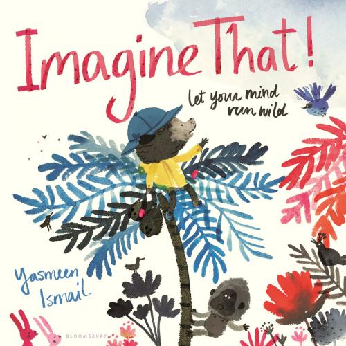 Cover of the book Imagine That! by Yasmeen Ismail, Bloomsbury Publishing
