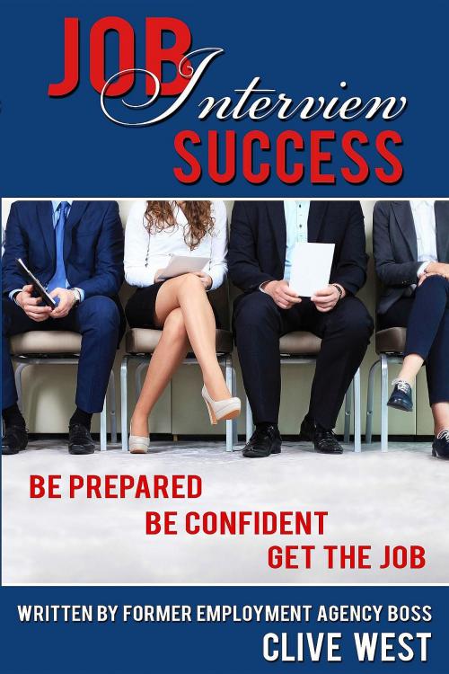 Cover of the book Job Interview Success by Clive West, Crimson Cloak Publishing