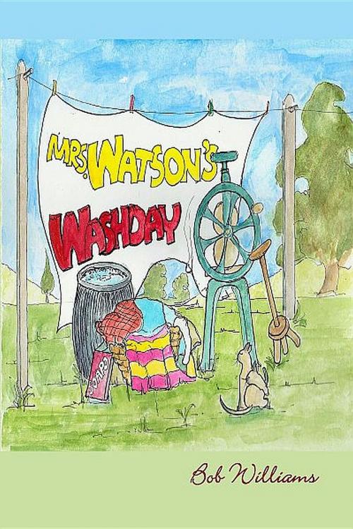 Cover of the book Mrs. Watson's Washday by Bob Williams, Crimson Cloak Publishing