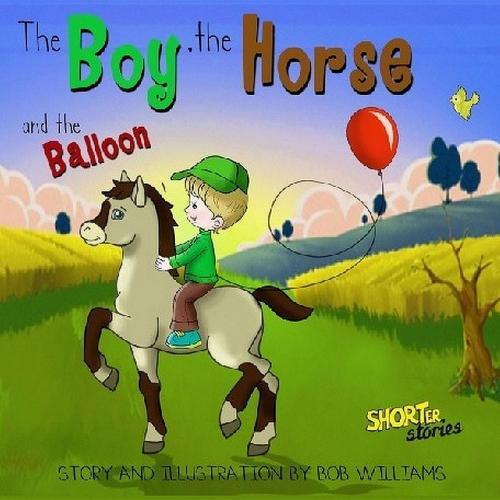 Cover of the book The Boy, the Horse, and the Balloon by Bob Williams, Crimson Cloak Publishing