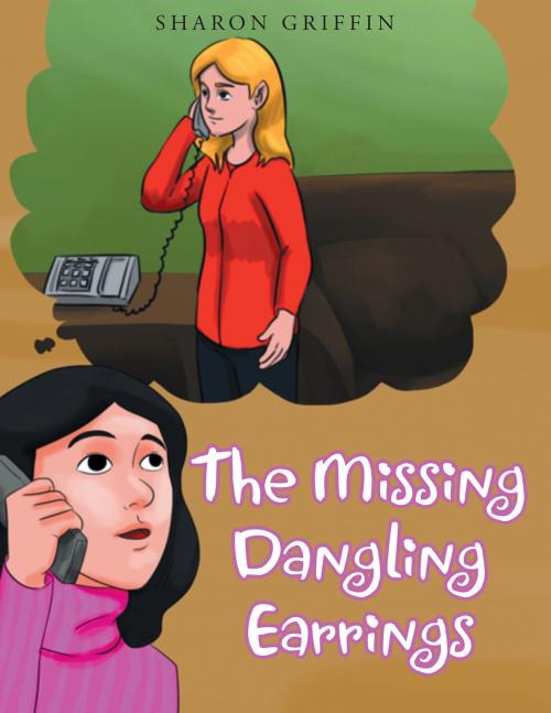 Cover of the book The Missing Dangling Earrings by Sharon Griffin, Christian Faith Publishing