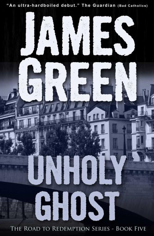 Cover of the book Unholy Ghost by James Green, Accent Press
