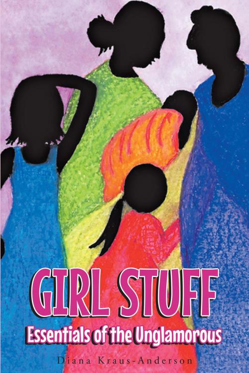 Cover of the book Girl Stuff by Diana Kraus-Anderson, Page Publishing, Inc.