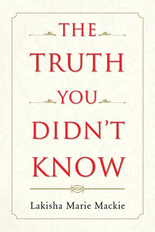 Cover of the book The Truth You Didn't Know by Lakisha Marie Mackie, Page Publishing, Inc.